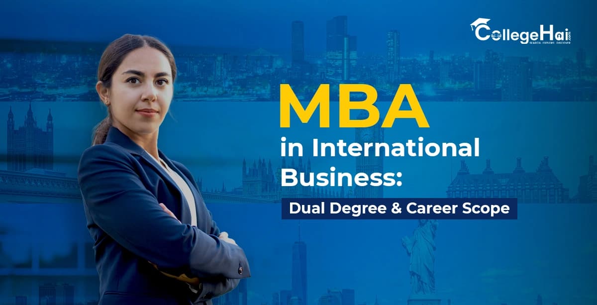 MBA in International Business University in Noida 2026: A Guide to the BBA-MBA Integrated Program, Five-Year Curriculum, Global Opportunities, Admissions, Internships and Career Prospects