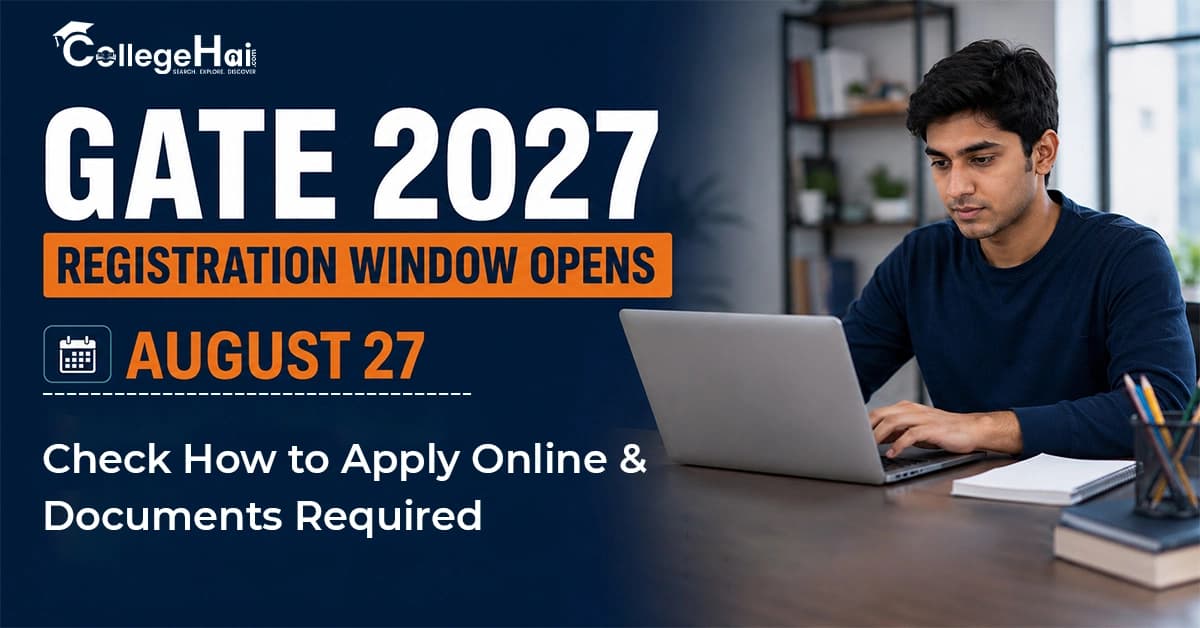 GATE 2027 Registration Window Opens August 27; Check How to Apply Online & Documents Required