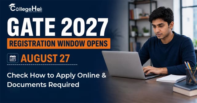 GATE 2027 Registration Window Opens August 27; Check How to Apply Online & Documents Required