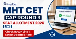 MHT CET CAP Round 3 Seat Allotment 2026 LIVE: Check Result Link & Latest Updates Here
