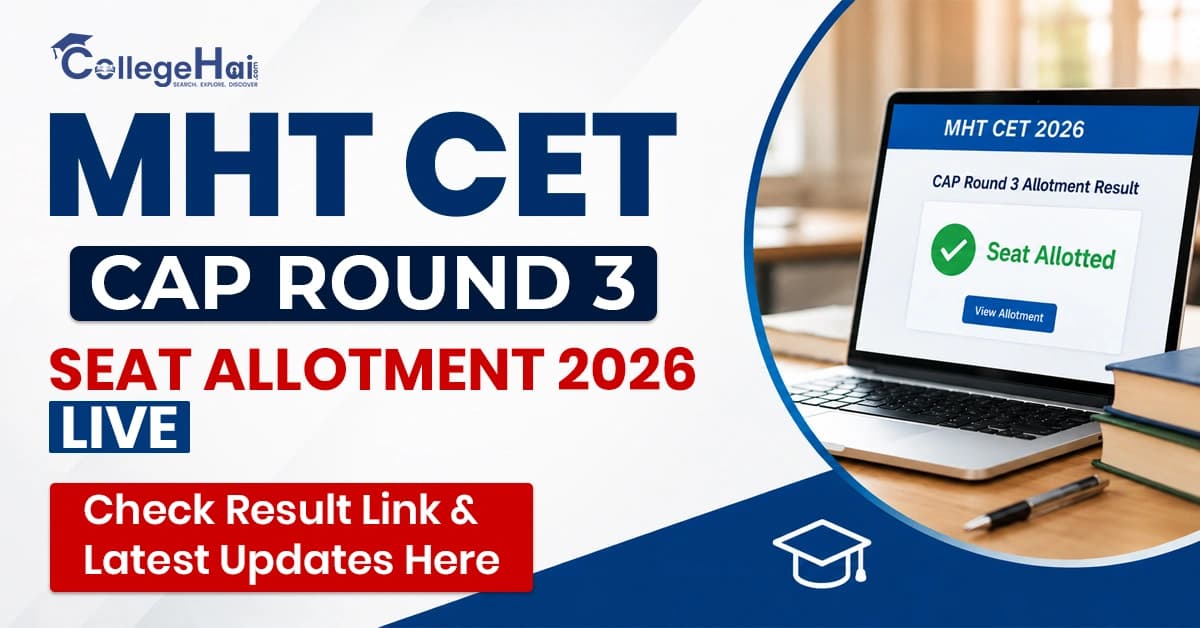 MHT CET CAP Round 3 Seat Allotment 2026 LIVE: Check Result Link & Latest Updates Here