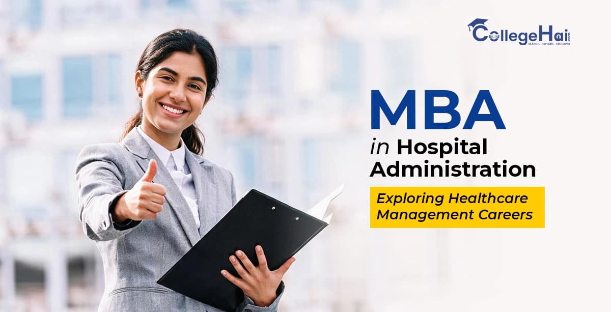 MBA in Hospital Administration 2026: Eligibility, Subjects, Skills, Admission, Internships, Career Scope & Placements