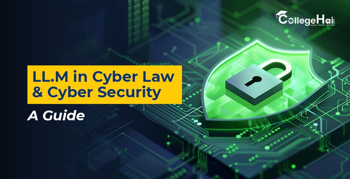LLM in Cyber Law and Cyber Security 2026: Course Duration, Eligibility, Fees, Admission, Career & How to Choose the Right University
