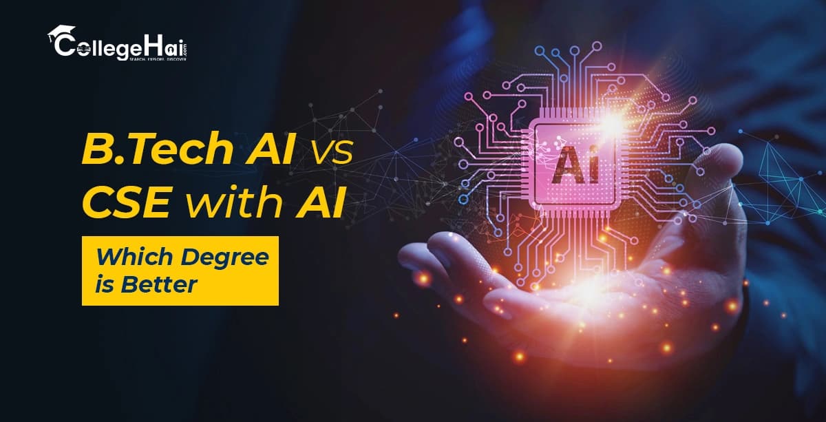 B.Tech Artificial Intelligence vs CSE with AI in 2026: Compare Subjects, Skills, Projects, Careers and Admissions in Noida