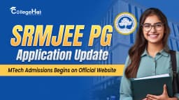 SRMJEEE PG Application Update: MTech Admissions Begins on Official Website