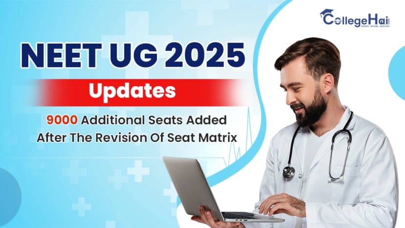 NEET UG 2025 Updates 9000 Additional Seats Added After The Revision Of Seat Matrix.webp