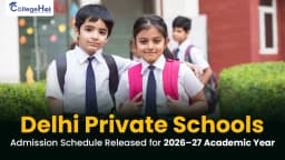 Delhi Private Schools Admission Schedule Released for 2026–27 Academic Year