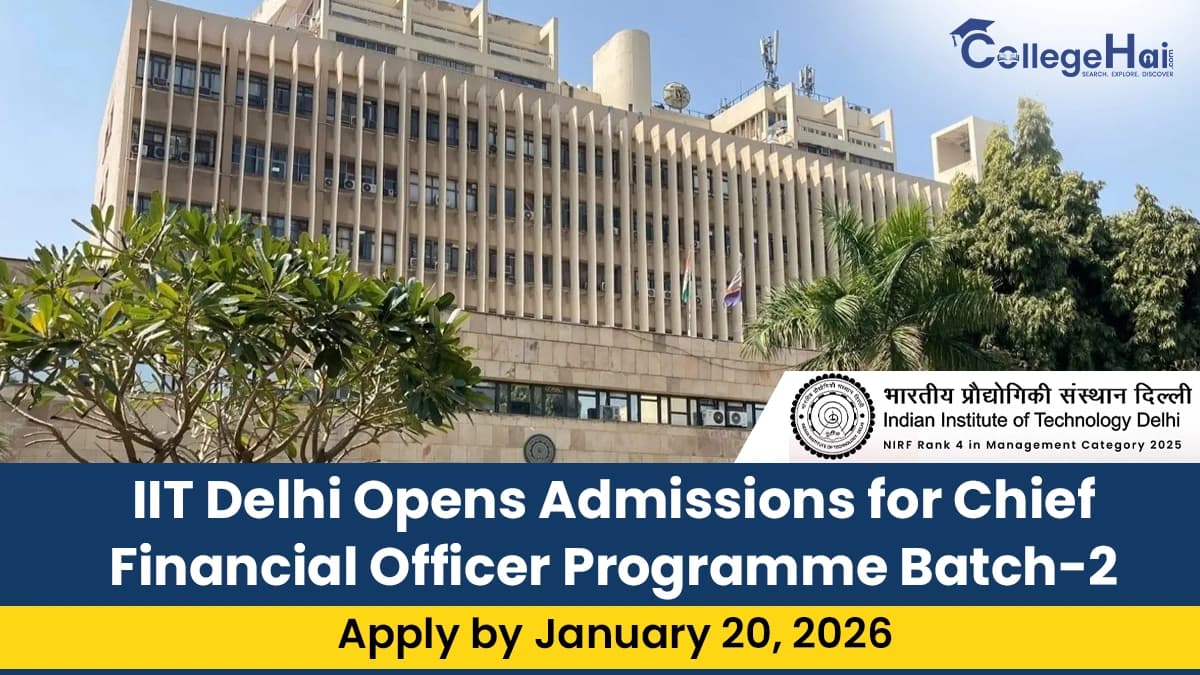 IIT Delhi Opens Admissions for Chief Financial Officer Programme Batch-2: Apply by April 18, 2026