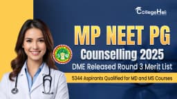 MP NEET PG Counselling 2025: DME Released Round 3 Merit List; 5344 Aspirants Qualified for MD and MS courses