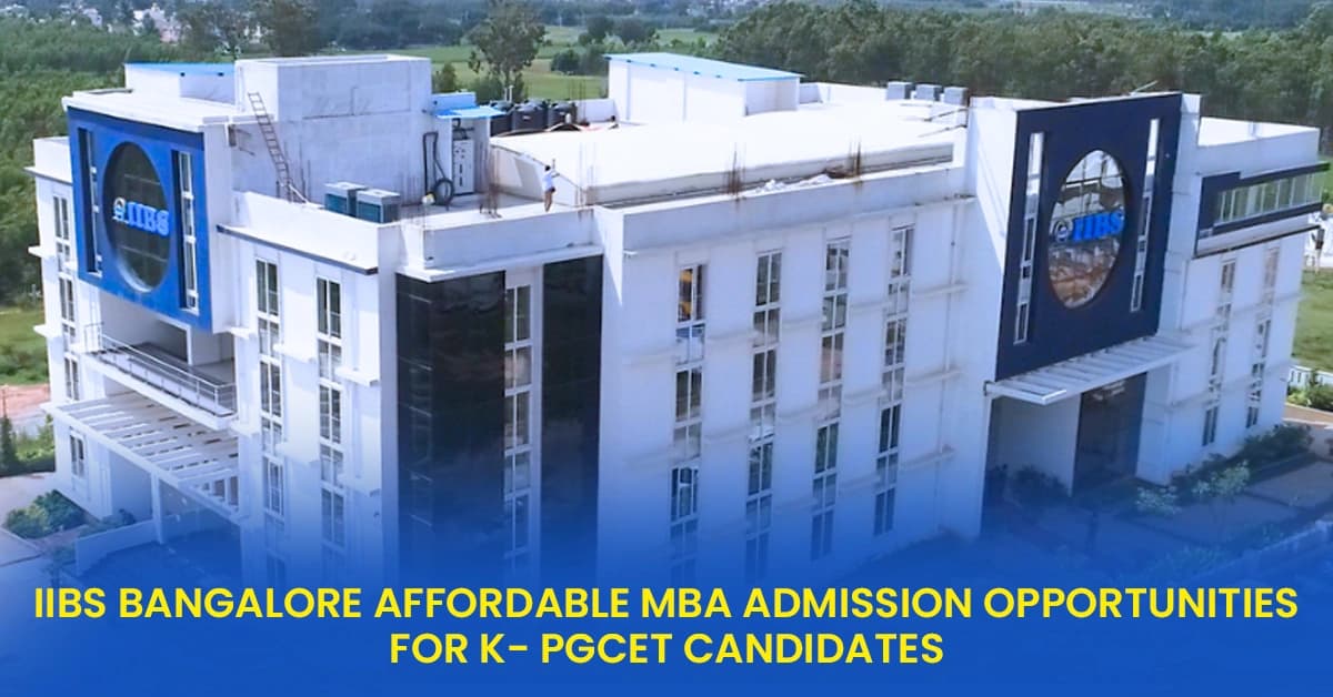 IIBS Bangalore Affordable MBA Admission Opportunities for K- PGCET Candidates_.webp