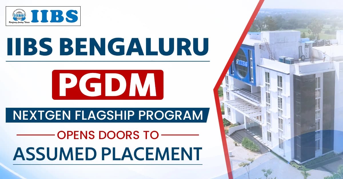 IIBS Bengaluru PGDM NextGen Flagship Program Opens Doors to Assured Placement.webp