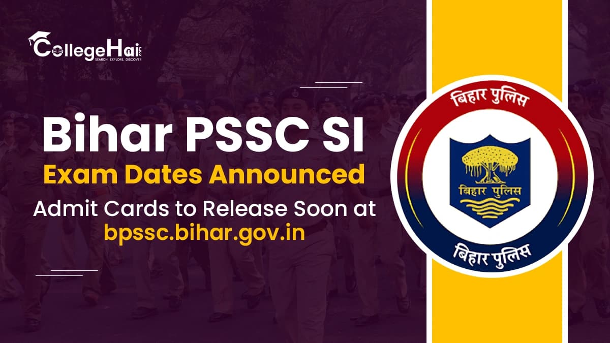 Bihar PSSC SI Exam Dates Announced, Admit Cards to Release Soon at bpssc.bihar.gov.in