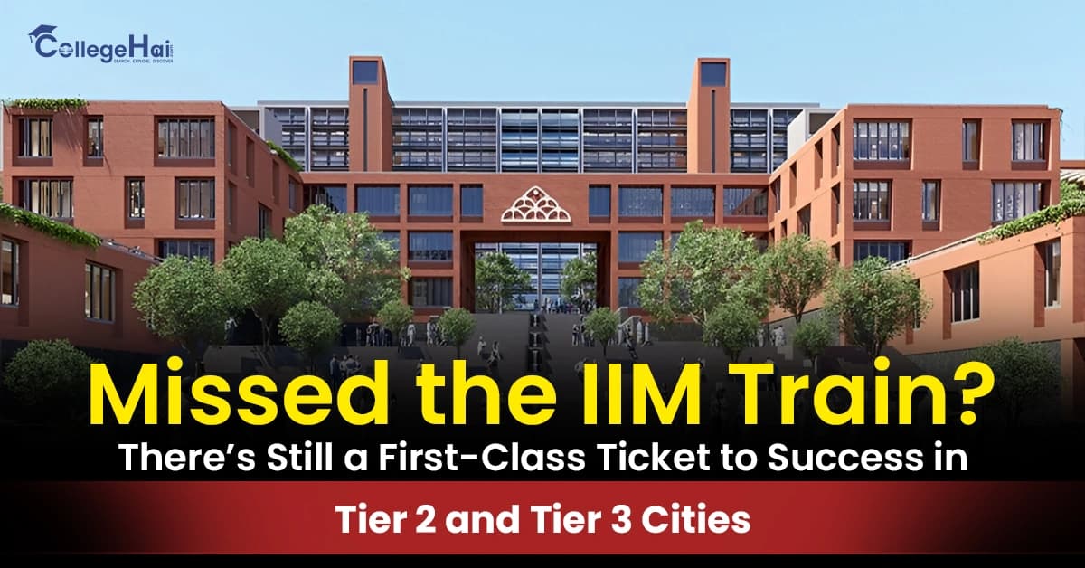 Missed IIM Find Your Success in Tier 2 and Tier 3 BSchools.webp