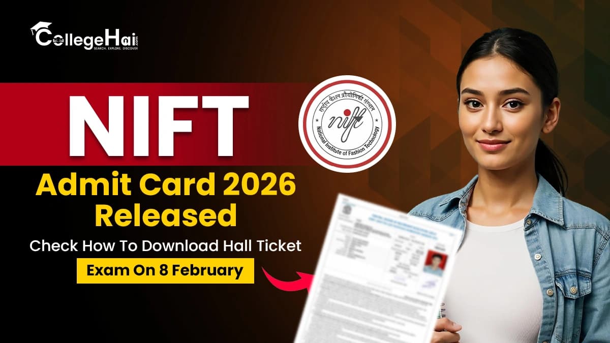NIFT Admit Card 2026 Released: Check How To Download Hall Ticket, Exam On 8 February