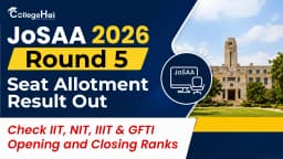josaa-2026-round-5-seat-allotment-result-live.webp