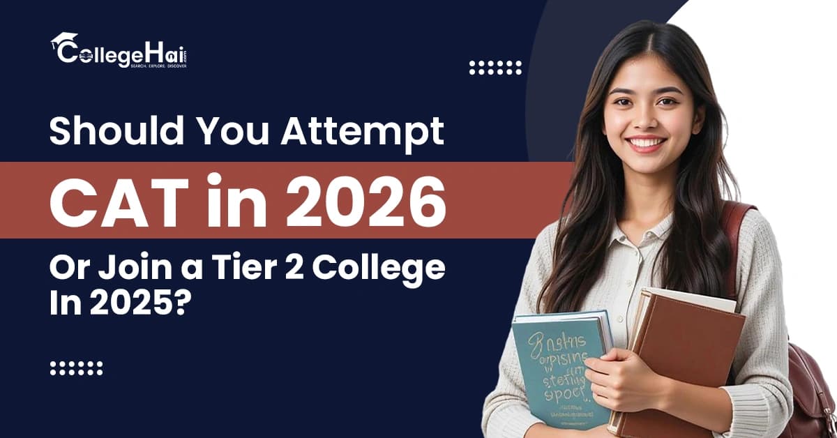 Should You Reattempt CAT in 2026 or Join a Tier 2 College in 2025.webp