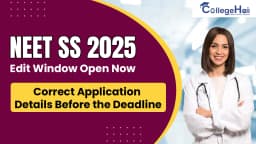 NEET SS 2025 Edit Window Opens Make Corrections Before Deadline.webp
