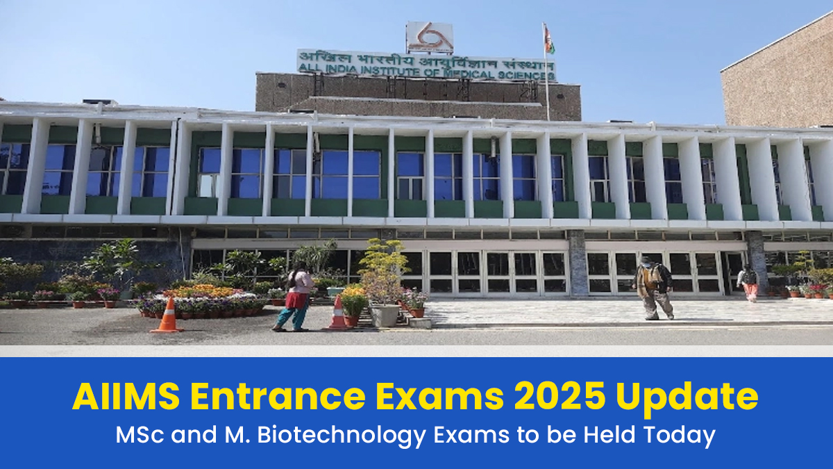 aiims-entrance-exams-2025-update-msc-and-m-aiims-entrance-exams-2025-update-msc-and-m-biotechnology-exams-to-be-held-today