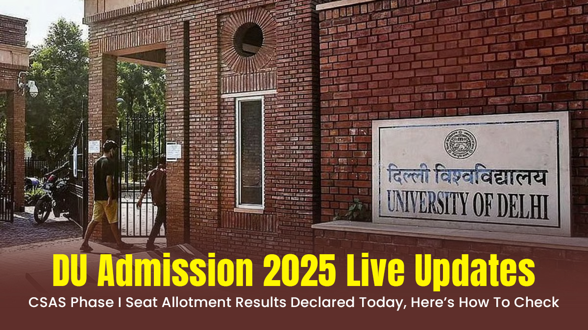 du-admission-2025-live-updates-csas-phase-i-seat-allotment-results-declared-today-heres-how-to-check-du-admission-2025-live-updates-csas-phase-i-seat-allotment-results-declared-today-heres-how-to-check