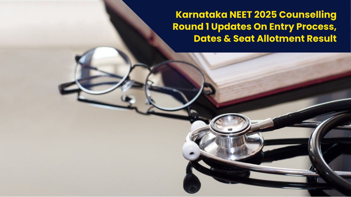 karnataka-neet-2025-counselling-round-1-updates-on-entry-process-dates-seat-allotment-result-karnataka-neet-2025-counselling-round-1-updates-on-entry-process-dates-seat-allotment-result