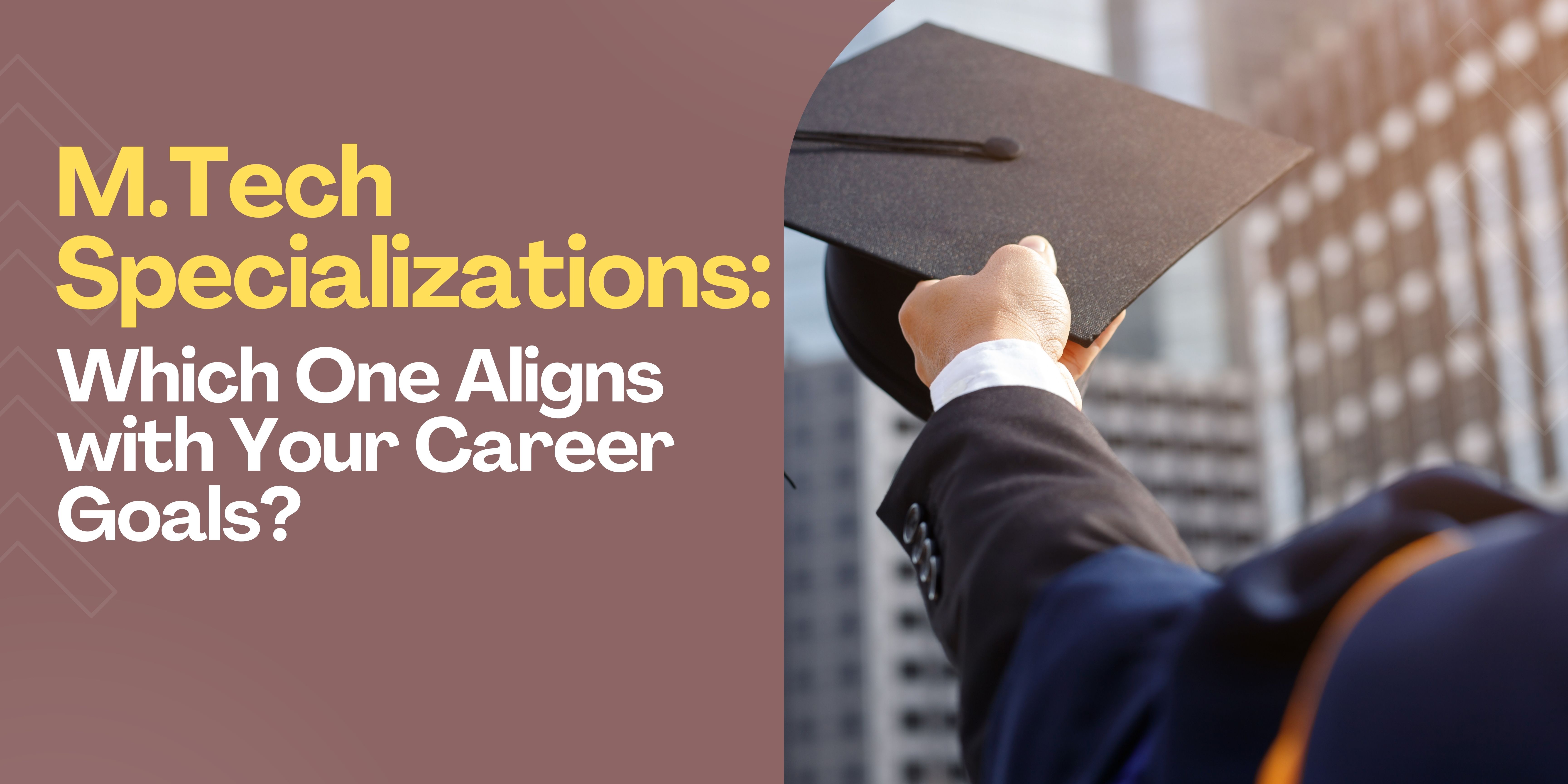 m-mtech-specializations-which-one-aligns-with-your-career-goals