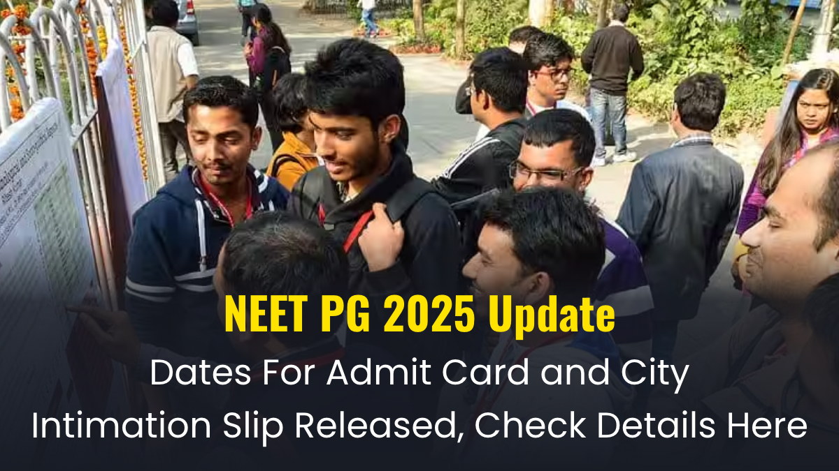 neet-pg-2025-update-dates-for-admit-card-and-city-intimation-slip-released-check-details-here-neet-pg-2025-update-dates-for-admit-card-and-city-intimation-slip-released-check-details-here