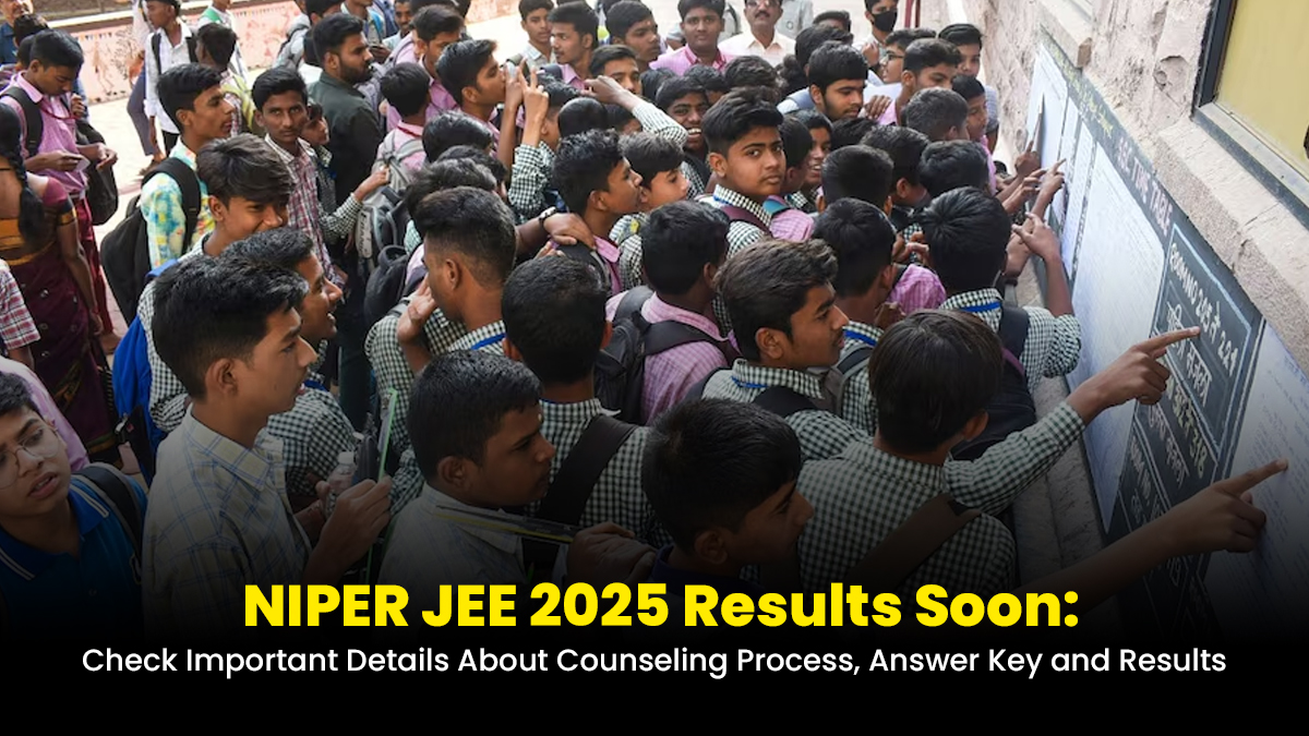 niper-jee-2025-results-soon-check-important-details-about-counseling-process-answer-key-and-results-niper-jee-2025-results-soon-check-important-details-about-counseling-process-answer-key-and-results