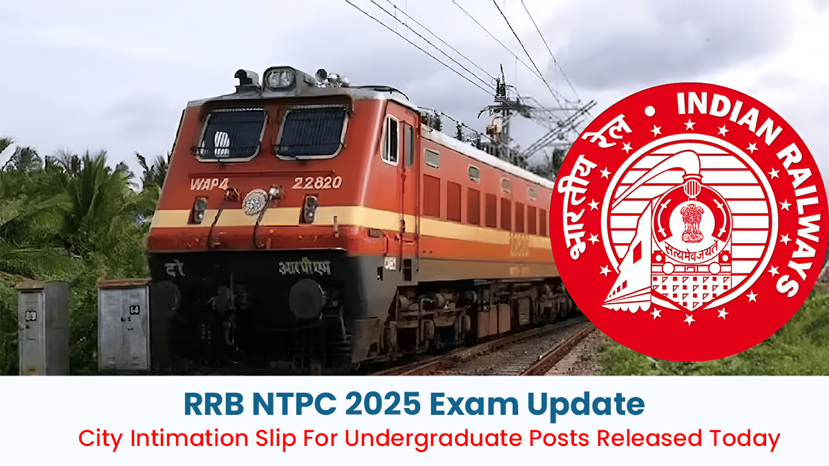 rrb-ntpc-2025-exam-update-city-intimation-slip-for-undergraduate-posts-released-today-rrb-ntpc-2025-exam-update-city-intimation-slip-for-undergraduate-posts-released-today