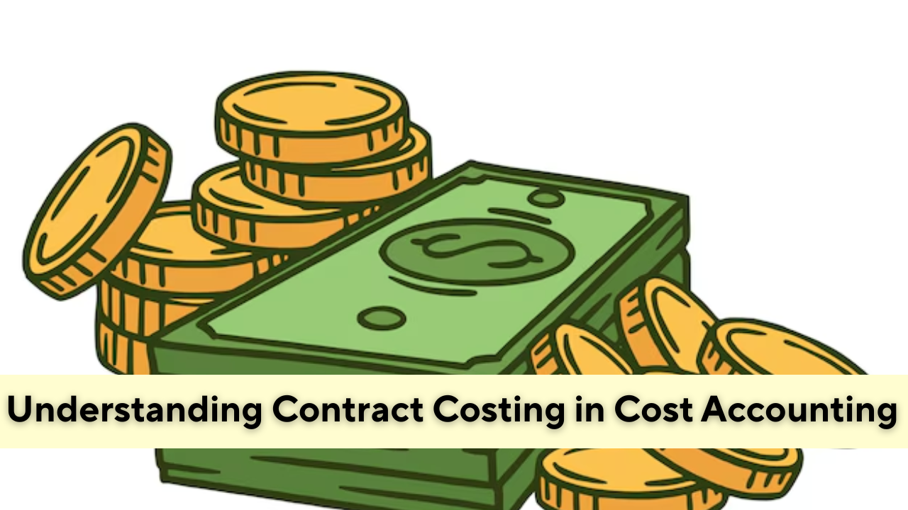 understanding-contract-costing-in-cost-accounting-understanding-contract-costing-in-cost-accounting