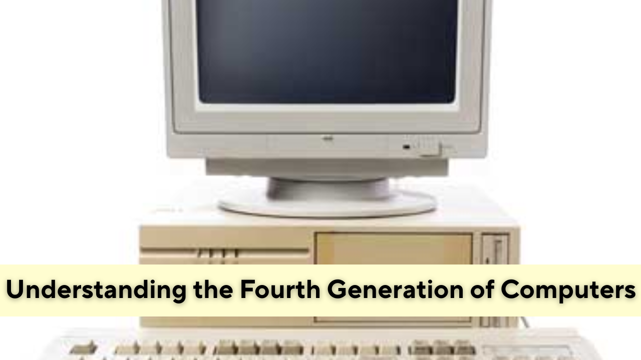 understanding-the-fourth-generation-of-computers-understanding-the-fourth-generation-of-computers